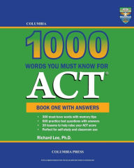 Title: Columbia 1000 Words You Must Know for ACT: Book One with Answers, Author: Richard Lee PH D