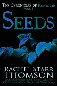 Title: Seeds: A Christian Fantasy, Author: Rachel Starr Thomson