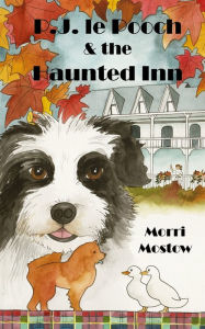 Title: P.J. le Pooch & the Haunted Inn, Author: Morri Mostow