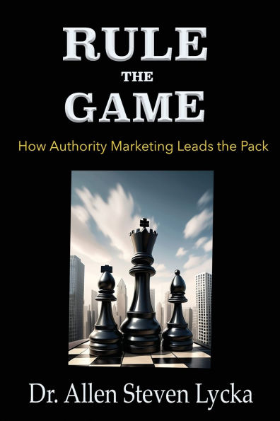 Rule the Game: How Authority Marketing Leads the Pack
