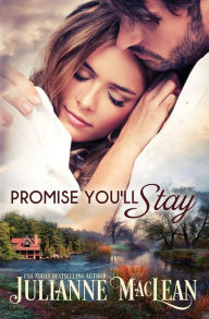 Title: Promise You'll Stay, Author: Julianne MacLean