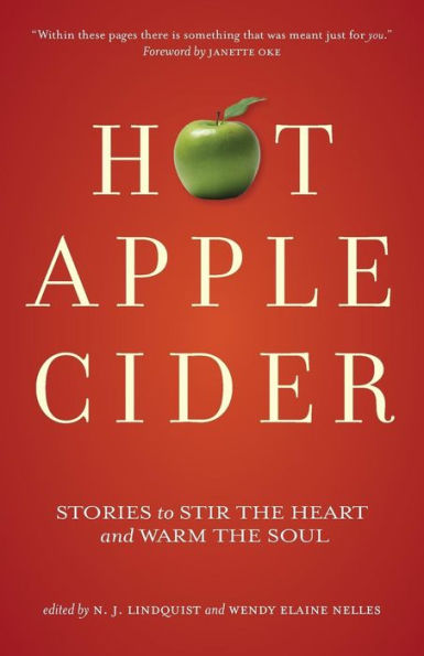 Hot Apple Cider: Stories to Stir the Heart and Warm Soul