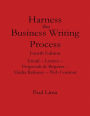 Harness the Business Writing Process Fourth Edition Email -- Letters -- Proposals & Reports -- Media Releases -- Web Content