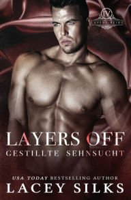Title: Layers Off: Gestillte Sehnsucht, Author: Lacey Silks