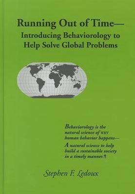 Running Out of Time : Introducing Behaviorology to Help Solve Global Problems