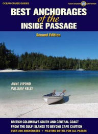 Title: Best Anchorages of the Inside Passage: British Columbia's South and Central Coast, Author: Anne Vipond