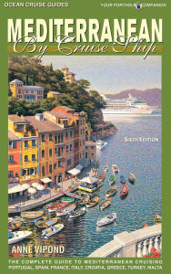 Title: Mediterranean By Cruise Ship - 6th edition: The Complete Guide to Mediterranean Cruising, Author: Anne Vipond