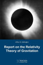 Report on The Relativity Theory of Gravitation