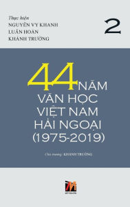 Title: 44 Nam Van H?c Vi?t Nam H?i Ngo?i (1975-2019) - T?p 2, Author: Thanh Nguyen