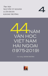 Title: 44 Nam Van H?c Vi?t Nam H?i Ngo?i (1975-2019) - T?p 4, Author: Thanh Nguyen