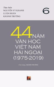 Title: 44 Nam Van H?c Vi?t Nam H?i Ngo?i (1975-2019) - T?p 6, Author: Thanh Nguyen