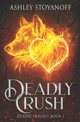 Deadly Crush by Ashley Stoyanoff, Paperback | Barnes & Noble®