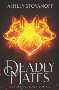 Title: Deadly Mates, Author: Ashley Stoyanoff