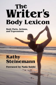 Title: The Writer's Body Lexicon: Body Parts, Actions, and Expressions, Author: Nada Sobhi
