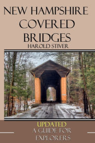 Title: New Hampshire Covered Bridges, Author: Harold Stiver