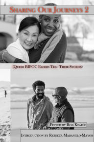 Title: Sharing Our Journeys 2 (Queer BIPOC Elders Tell Their Stories), Author: Ron Kearse