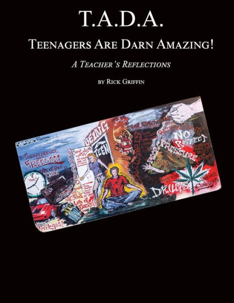 T.A.D.A. Teenagers Are Darn Amazing!: A Teacher's Reflections