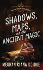 Shadows Maps, and Other Ancient Magic (Dowser Series #4)