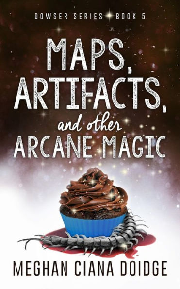 Maps, Artifacts, and Other Arcane Magic (Dowser Series #5)