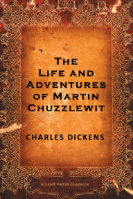 Title: The Life and Adventures of Martin Chuzzlewit, Author: Charles Dickens