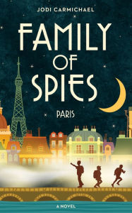 Title: Family of Spies: Paris, Author: Jodi Carmichael