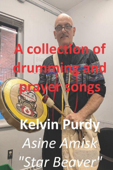 A Collection of Drumming and Prayer Songs: Traditional Lakota, Cree & Ojibway songs for healing and spiritual balance.