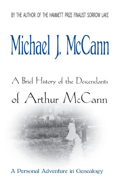 A Brief History of the Descendants of Arthur McCann: A Personal Adventure in Genealogy