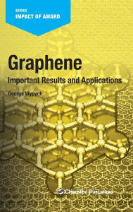 Title: Graphene: Important Results and Applications, Author: George Wypych