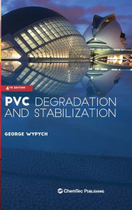 Title: PVC Degradation and Stabilization / Edition 4, Author: George Wypych