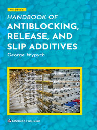 Title: Handbook of Antiblocking, Release, and Slip Additives, Author: George Wypych