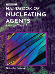 Title: Handbook of Nucleating Agents, Author: George Wypych
