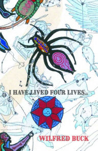 Title: I Have Lived Four Lives, Author: Wilfred Buck