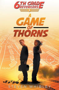 Title: 6th Grade Revengers, Book 3: A Game of Thorns, Author: Steven Whibley