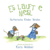 Title: Es lauft e Meisl: Hutterischa Kinder Verslen, Author: Karis Waldner