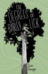 Title: The Degrees of Barley Lick, Author: Susan Flanagan