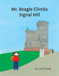 Title: Mr. Beagle Climbs Signal Hill, Author: Lori Doody