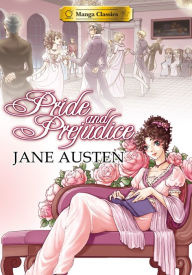 Title: Manga Classics: Pride and Prejudice: Pride and Prejudice, Author: Austen Jane