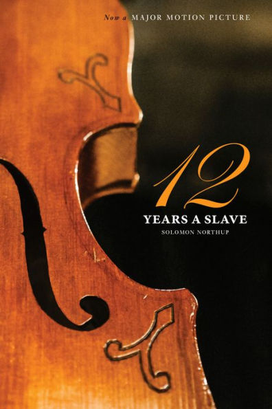 Twelve Years a Slave (the Original Book from Which the 2013 Movie '12 Years a Slave' Is Based) (Illustrated): Narrative of Solomon Northup