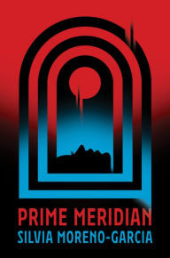 Title: Prime Meridian, Author: Silvia Moreno-Garcia
