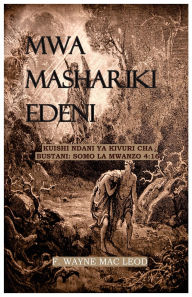 Title: East of Eden - Swahili Edition: Kuishi ndani ya kivuri cha Bustani: Somo la Mwanzo 4:16, Author: F Wayne Mac Leod