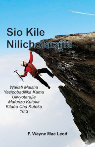 Title: Not What I Expected Swahili Edition: Wakati Maisha Yasipobadilika Kama Ulivyotarajia Mafunzo Kutoka Kitabu Cha Kutoka 16:3, Author: F Wayne Mac Leod