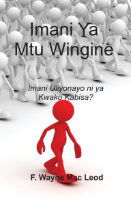 Title: Someone Else's Faith - Swahili Edition: Imani Uliyonayo Ni Ya Kwako Kabisa?, Author: F Wayne Mac Leod
