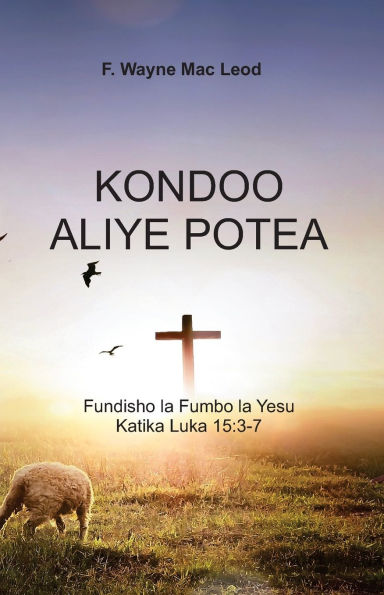 The Lost Sheep - Swahili Edition: Fundisho la Fumbo Yesu Katika Luka 15:3-7
