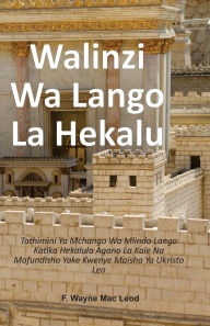 Title: Gatekeepers of the Temple - Swahili Edition: Tathimini Ya Mchango Wa Mlinda Lango Katika Hekalula Agano La Kale Na Mafundisho Yake Kwenye Maisha Ya Ukristo Leo, Author: F Wayne Mac Leod