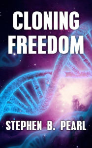 Title: Cloning Freedom, Author: Stephen B. Pearl