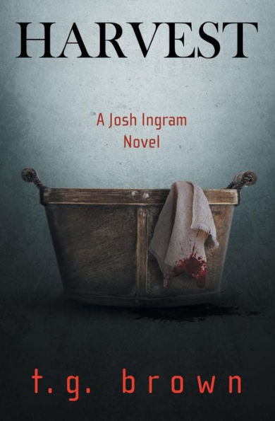 Harvest: A Josh Ingram Novel