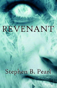 Title: Revenant, Author: Stephen B Pearl