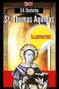 Title: St. Thomas Aquinas (illustrated & annotated), Author: G. K. Chesterton