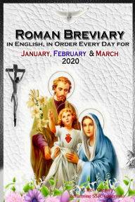 Title: The Roman Breviary: in English, in Order, Every Day for January, February, March 2020, Author: V. Rev. Gregory Bellarmine SSJC+