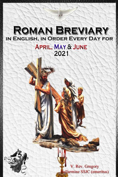 The Roman Breviary in English, in Order, Every Day for April, May, June 2021: in English, in Order, Every Day for April, May, June 2021